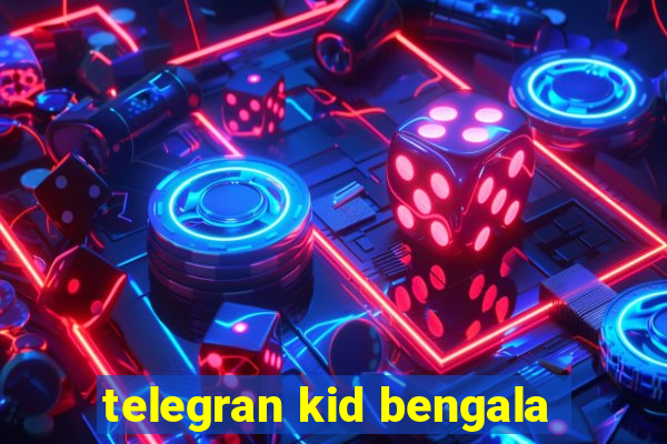 telegran kid bengala